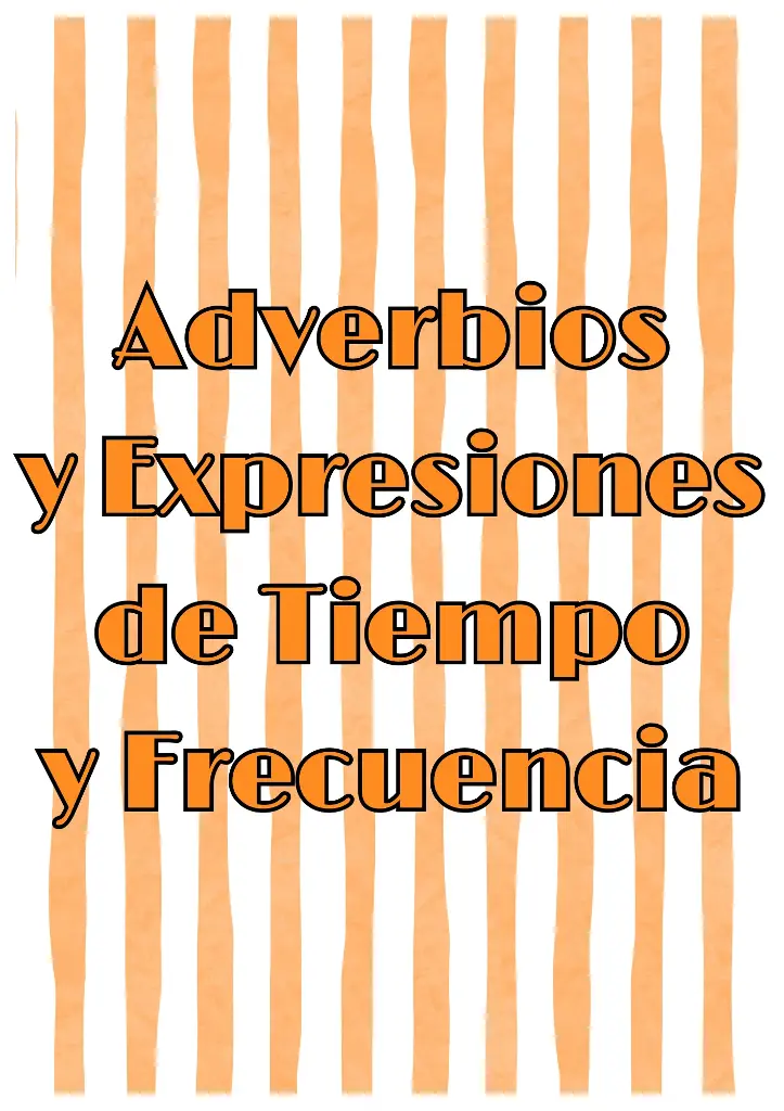 Adverbios y Expresiones de Tiempo y Frecuencia