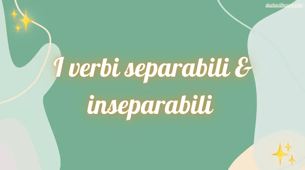 I VERBI SEPARABILI & INSEPARABILI (Middle School)