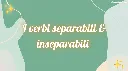 I VERBI SEPARABILI & INSEPARABILI