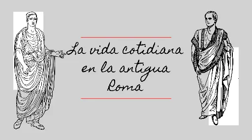 La vida cotidiana en la antigua Roma