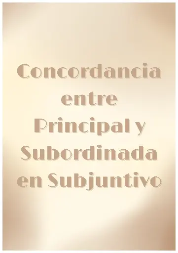Concordancia entre Principal y Subordinada en Subjuntivo