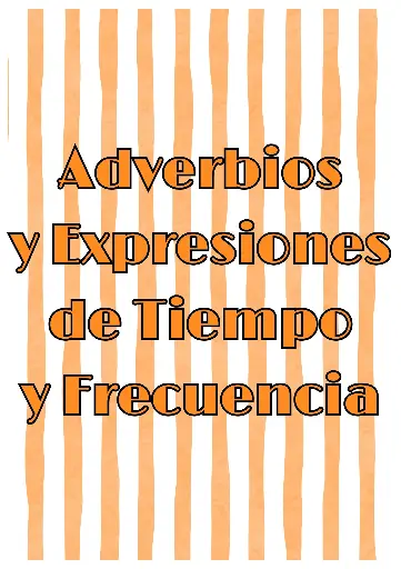 Adverbios y Expresiones de Tiempo y Frecuencia