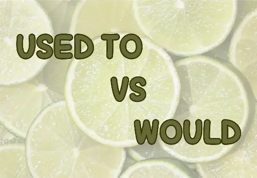 Used to VS Would